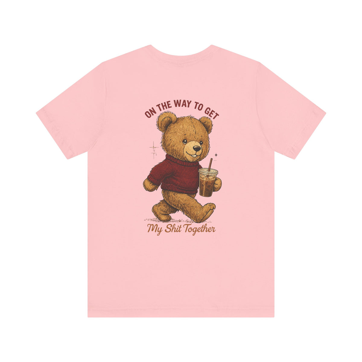 Teddy Bear Holding Coffee Tee | On the Way to Get My Shit Together