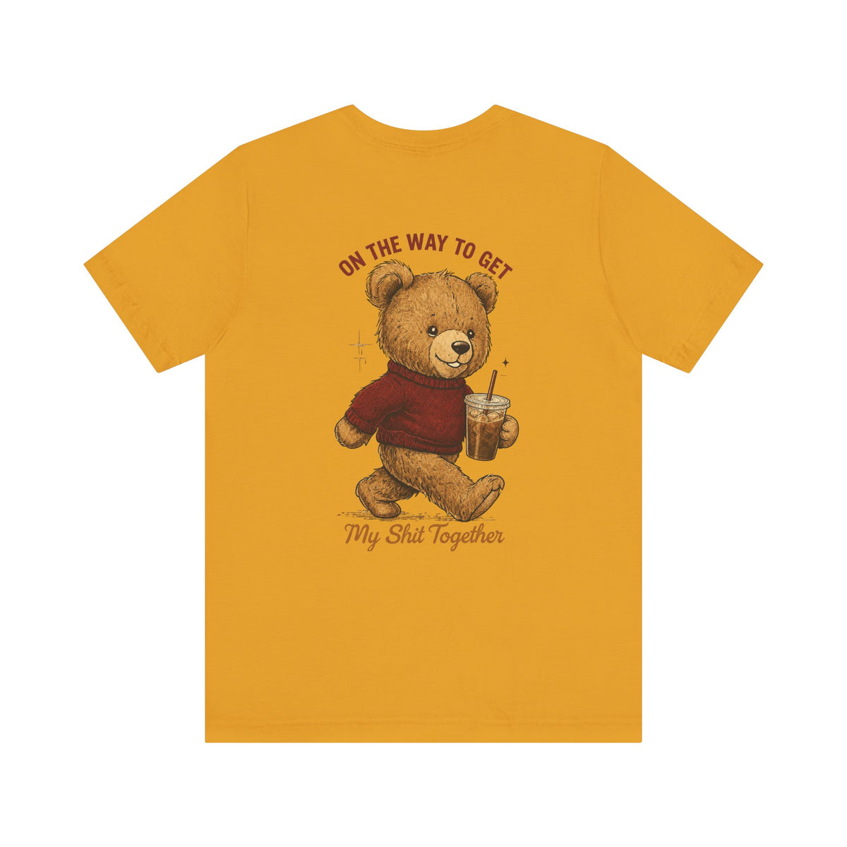 Teddy Bear Holding Coffee Tee | On the Way to Get My Shit Together