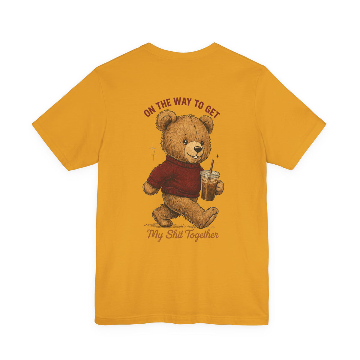 Teddy Bear Holding Coffee Tee | On the Way to Get My Shit Together